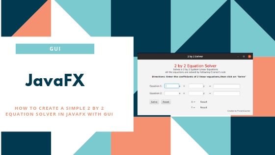 How to create a simple 2 by 2 equation solver in JavaFX with GUI